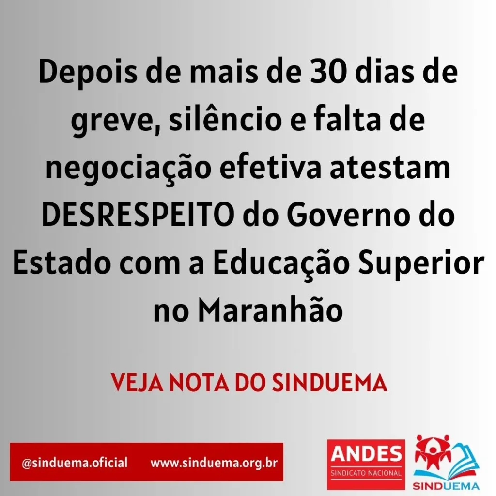 Depois de mais de 30 dias de greve, silêncio e falta de negociação atestam DESRESPEITO do Governo do Estado com a Educação Superior no Maranhão